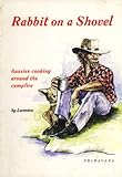 Front cover for the book Rabbit on a shovel : Aussies cooking around the campfire by Herb Lummis