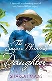 The Sugar Planter's Daughter: A beautiful heartbreaking novel of love, loss and hidden tragedy (The Quint Chronicles)