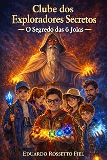 Livro O Clube dos Exploradores Secretos: O Segredo das 6 jóias: A continuação da aventura Em Busca da Jóia do Poder