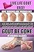 GOUT BE GONE - THE ULTIMATE GOUT COOKBOOK-50+ GOUT RECIPES FOR INFLAMMATORY RELIEF - : Live Life Gout Free!
