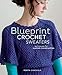Blueprint Crochet Sweaters: Techniques for Custom Construction by Robyn Chachula, Chachula Robyn