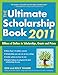 The Ultimate Scholarship Book 2011: Billions of Dollars in Scholarships, Grants and Prizes