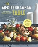 The Mediterranean Table: Simple Recipes for Healthy Living on the Mediterranean Diet