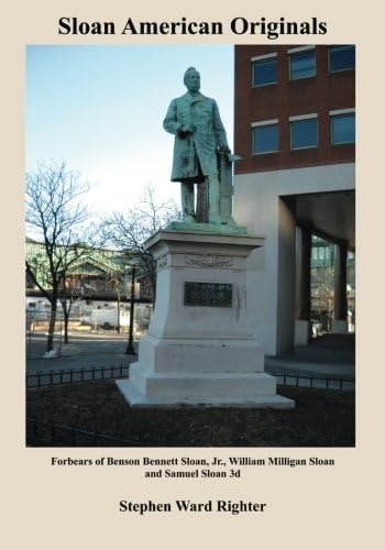 Sloan American Originals: Forbears of Benson Bennett Sloan, Jr., William Milligan Sloan and Samuel Sloan 3d