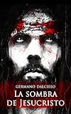 La sombra de Jesucristo (Spanish Edition)