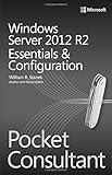Windows Server 2012 R2 Pocket Consultant Volume 1: Essentials & Configuration