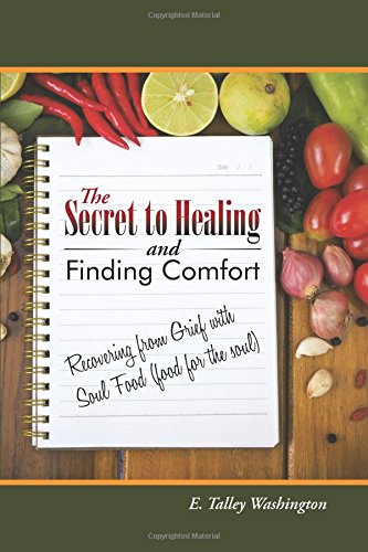 THE SECRET TO HEALING AND FINDING COMFORT: RECOVERING FROM GRIEF WITH SOUL FOOD