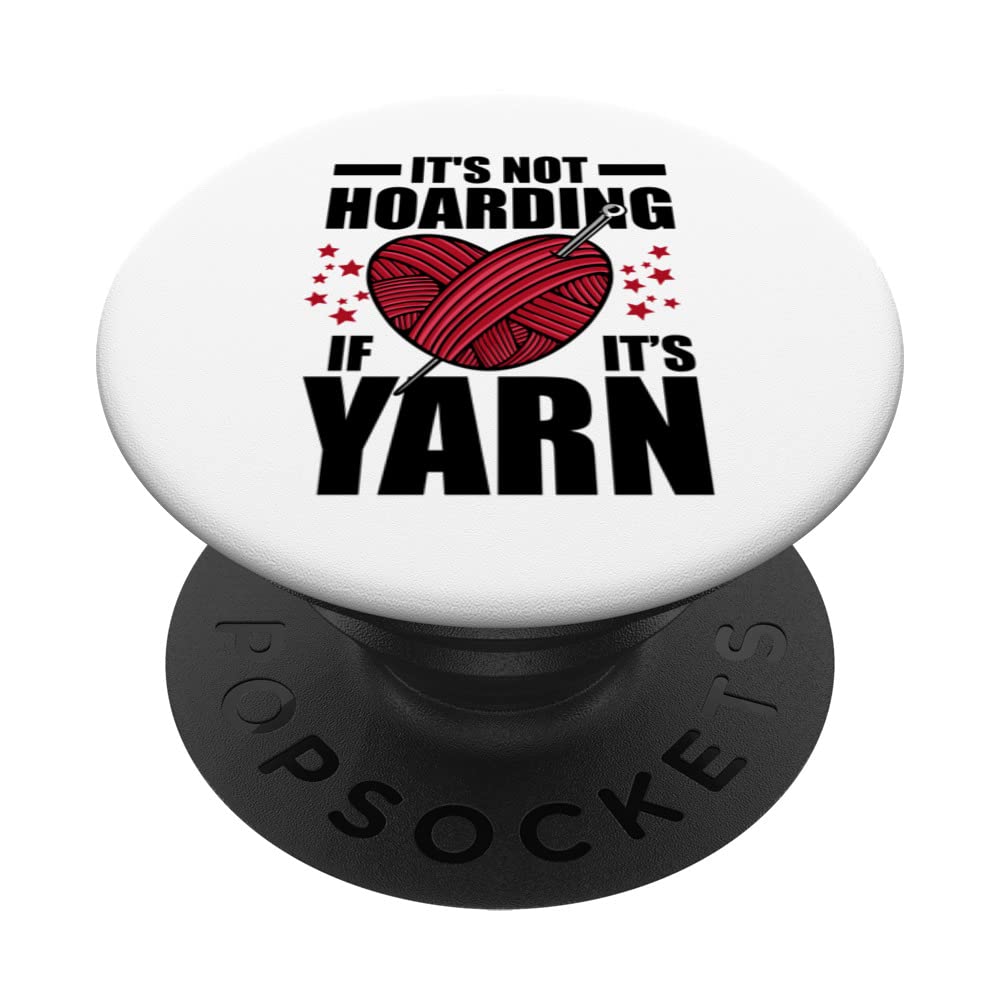 It's Not Hoarding If It's Yarn Knitting Stitching Wool Sew PopSockets Swappable PopGrip