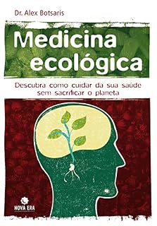 Livro Medicina ecológica: Descubra como cuidar da sua saúde sem sacrificar o planeta