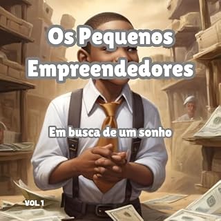 Livro OS PEQUENOS EMPREENDEDORES : Em Busca de Um Sonho.