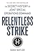 Relentless Strike: The Secret History of Joint Special Operations Command by Sean Naylor