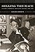 Selling the Race: Culture, Community, and Black Chicago, 1940-1955 (Historical Studies of Urban Amer by Adam Green