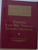 Thinking Your Way Through English Grammar, Vitale, Edmund, 0943202361