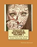 Screams & Bad Dreams Volume 1: Halloween Adult Gray Scale Coloring Book by Deanna L Harrison