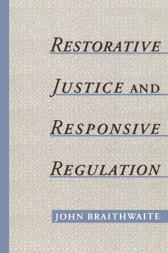 Restorative Justice & Responsive Regulation (Studies in Crime and Public Policy)