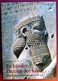 Es kündet Dareios der König--: Vom Leben im persischen Grossreich (Kulturgeschichte der antiken by 