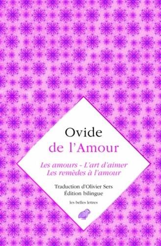Ovide, de l'Amour: Les Amours, l'Art d'Aimer, Les Remedes a l'Amour (Romans, Essais, Poesie, Documen by 