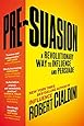 Pre-Suasion: A Revolutionary Way to Influence and Persuade