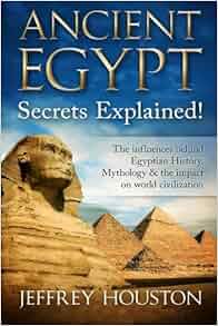 Ancient Egypt Secrets Explained The Influences Behind