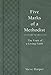 Five Marks of a Methodist: The Fruit of a Living Faith by