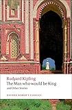 The Man Who Would Be King and Other Stories (Oxford World's Classics)