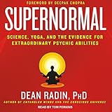Supernormal: Science, Yoga, and the Evidence for Extraordinary Psychic Abilities by 