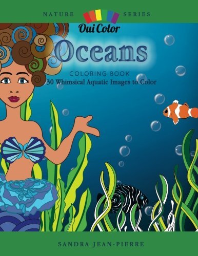Oceans: 30 Whimsical Aquatic Images to Color (Nature Series) by Oui Color, Sandra Jean-Pierre