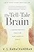 The Tell-Tale Brain: A Neuroscientist's Quest for What Makes Us Human