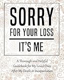 Sorry for Your Loss - It's Me: My Final Thoughts, Wishes, Important Information about My Belongings, by Black Stars Press