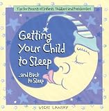 Getting Your Child To Sleep and Back to Sleep: Tips for Parents of Infants, Toddlers and Preschooler by Vicki Lansky