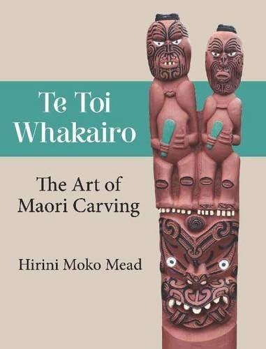 Te Toi Whakairo: The Art of Maori Carving