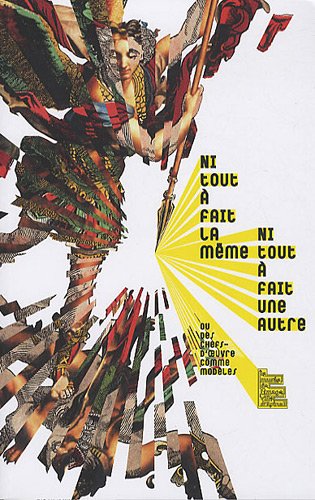 Ni tout à fait la même, ni tout à fait une autre ou Des chefs-d'oeuvre comme modèles