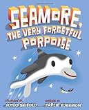Seamore, the Very Forgetful Porpoise