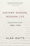 Eastern Wisdom, Modern Life: Collected Talks: 1960-1969 cover