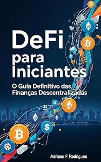 Livro DeFi para Iniciantes: O Guia Definitivo das Finanças Descentralizadas