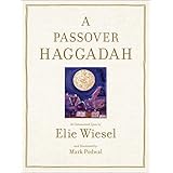 A Passover Haggadah: As Commented Upon by Elie Wiesel and Illustrated by Mark Podwal