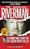 Front cover for the book The Riverman: Ted Bundy and I Hunt for the Green River Killer by Robert D. Keppel