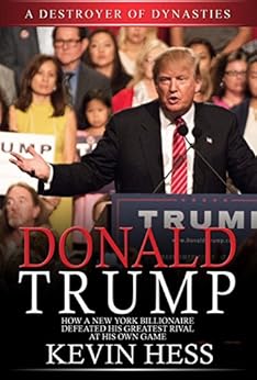Donald Trump: A Destroyer Of Dynasties by [Hess, Kevin]