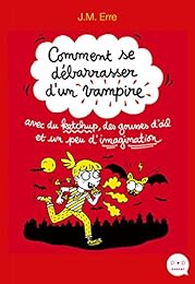 Comment se débarrasser d'un vampire avec du ketchup, des gousses d'ail et un peu d'imagination