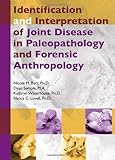 Identification and Interpretation of Joint Disease in Paleopathology and Forensic Anthropology