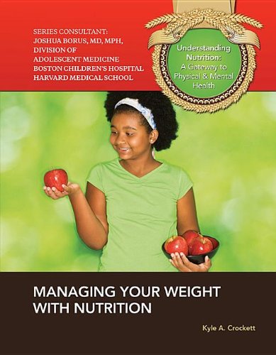 Managing Your Weight with Nutrition (Understanding Nutrition: A Gateway to Physical & Mental Health)