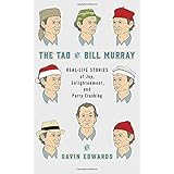 The Tao of Bill Murray: Real-Life Stories of Joy, Enlightenment, and Party Crashing