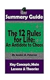 SUMMARY: The 12 Rules for Life: An Antidote to Chaos: by Jordan B. Peterson | Th (Applied Psychology, Philosophy, Personal Growth & Development)