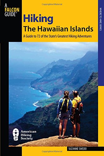 Hiking the Hawaiian Islands: A Guide To 72 Of The State's Greatest Hiking Adventures (State Hiking Guides Series) (Best Hawaiian Island To Travel To)