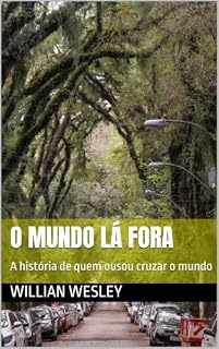 Livro O mundo lá fora : A história de quem ousou cruzar o mundo