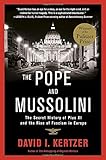 The Pope and Mussolini: The Secret History of Pius XI and the Rise of Fascism in Europe