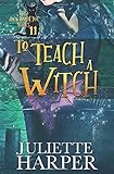 To Teach a Witch: The Jinx Hamilton Series - Book 11