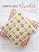 Simple Chic Crochet: 35 stylish patterns to crochet in no time by Susan Ritchie, Karen Miller