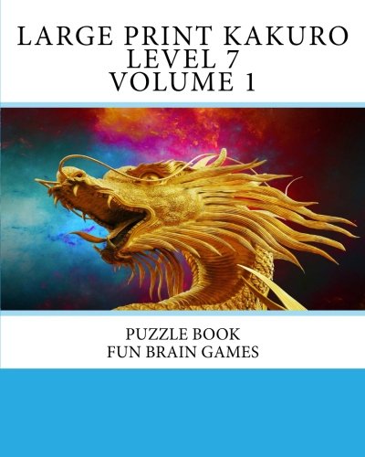 [D0wnl0ad] Large Print Kakuro Level 7 Volume 1: Puzzle Book Fun Brain Games [W.O.R.D]