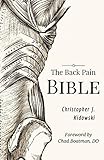 The Back Pain Bible: A Breakthrough Step-By-Step Self-Treatment Process To End Chronic Back Pain For by Christopher J Kidawski